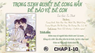 TRỌNG SINH QUYẾT BẺ CONG HẮN ĐỂ BẢO VỆ BÉ CON | EP 1-10 | ĐAM MỸ HIỆN ĐẠI HAY | HE