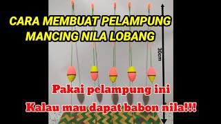 CARA MEMBUAT PELAMPUNG | CARA MEMBUAT PELAMPUNG NILA LOBANG