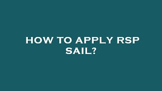 How to apply rsp sail?