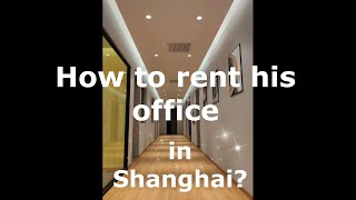 How to rent his office in Shanghai?