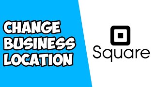 How To Change Business Location on Square