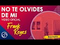 No Te OLVIDES De Mi 💔- Frank Reyes [Video Oficial]