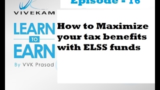 Vivekam:Learn to Earn Episode -16 (How to Maximise your Tax benefits with ELSS Funds)