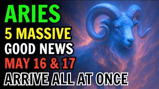 ARIES ♈ — MAY 16 & 17, 2026: THE UNIVERSE HAS FINALLY CHOSEN YOU! 5 GOOD NEWS ARRIVE ALL AT ONCE 🌟