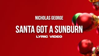 Nicholas George - Santa Got A Sunburn (Lyric Video)