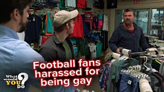 Football fans harassed for being gay | WWYD