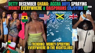 🇬🇭🇬🇧🇺🇸 DETTY DECEMBER GHANA: GHANA BOYS SPRAYING MONEY IN THE NIGHTCLUBS || DAISPORANS || Kamma Dyn