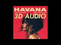 (3D AUDIO!!) Camila Cabello - Havana ft. Young Thug (DOWNLOAD!!)