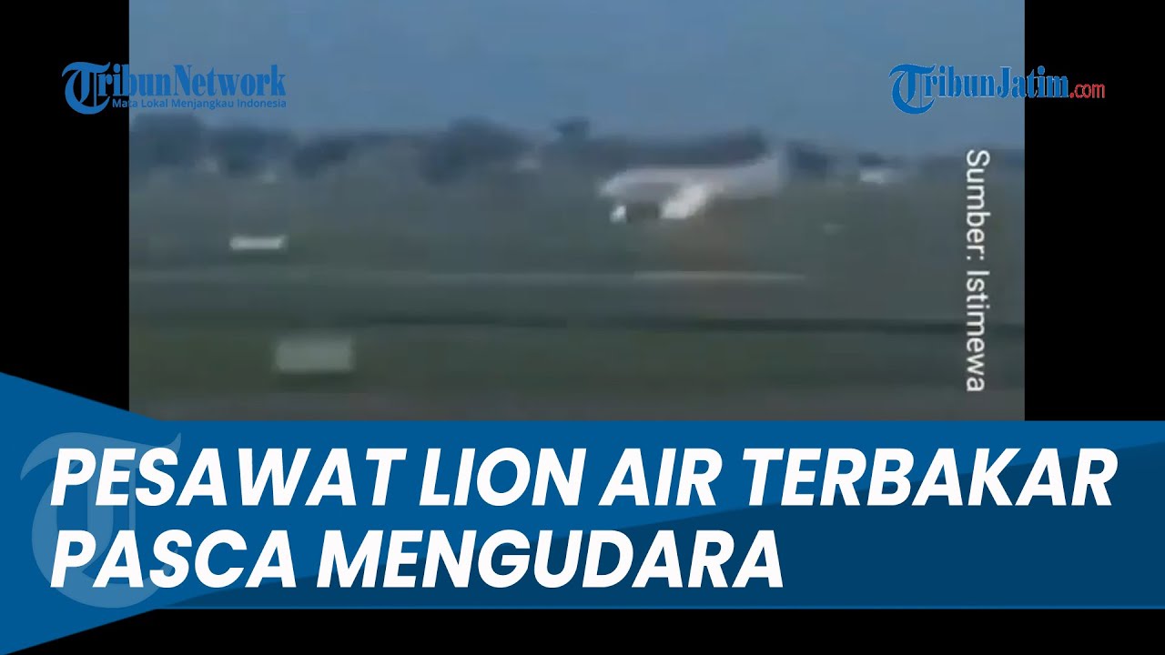 DETIK-DETIK LION AIR TERBAKAR, Pesawat Putar Balik Pasca Lepas Landas ...