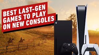 11 Last-Gen Games to Replay on PS5 and Xbox Series X