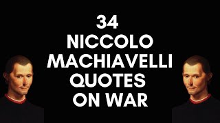 34 Niccolo Machiavelli Quotes On War