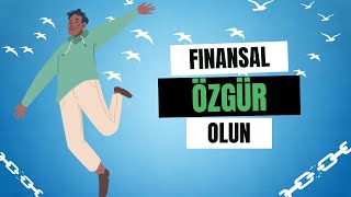 Finansal Özgürlük Nedir? Neler yapmak gerekir? Kimler finansal Özgür olabilir? Yanlış bilinenler