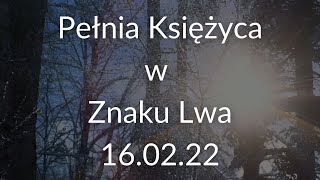 Pełnia Księżyca w Znaku Lwa ♌16.02.12. Zdefiniuj siebie na nowo.