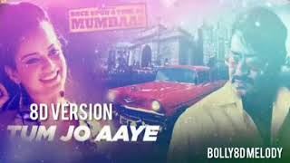 TUM JO AAYE 8d version song.. From movie (once upon a time in Mumbai) 😘😘