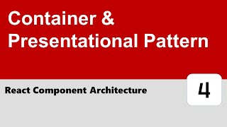 React Component Architecture #4 - Container & Presentational Pattern