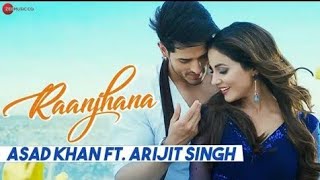 Ranjhana (Arijit Singh) New Video Song