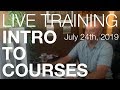 Intro to Courses | Live Training (July 24th, 2019)