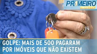 Exclusivo: golpe oferecia imóveis de R$ 270 mil por apenas R$ 5 mil | Primeiro Impacto (20/01/25)