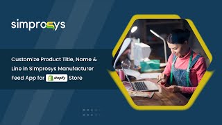 Customize Product Title, Name and Line in Simprosys Manufacturer Feed App for the Shopify Store