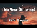 Victor Thompson - This Year (Blessing) (sped up)(lyrics)