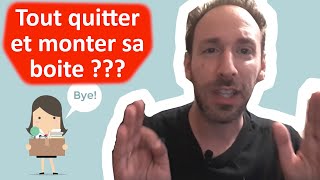 🔴 POURQUOI TOUT QUITTER ET MONTER SA BOITE ? [OSER] 🤠 #Startup