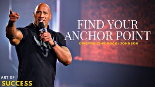 Find Your Anchor Point - Dwayne "The Rock" Johnson's Eye Opening Speech