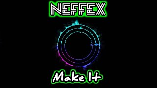 NEFFEX - Make It [Copyright Free]