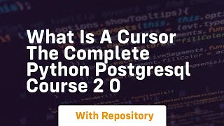 What is a cursor the complete python postgresql course 2 0