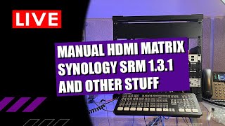 Quik Tech Solutions Live: Manual HDMI Matrix, Synology SRM 1.3.1, Other Stuff