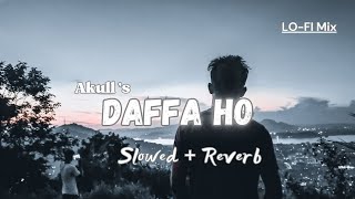 Daffa Ho - Lofi (Slowed + Reverb) | Akull | Sudhanshu Editz 2.0