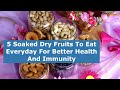 5 Soaked Dry Fruits To Eat Everyday For Better Health And Immunity #health #home