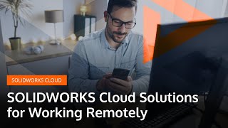 SOLIDWORKS Cloud Solutions for Data Sharing & Working Remotely