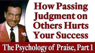 How Passing Judgment on Others Hurts Your Success - Rev. Ike's The Psychology of Praise, Part 1