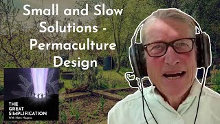 David Holmgren: "Small and Slow Solutions - Permaculture Design" | The Great Simplification #96