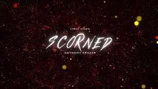 Anthony Frazer “Scorned” (Official Lyric Video)