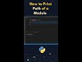 How to Print Module Path ? Python  #shorts