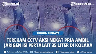 Video Viral Rekaman CCTV Pria Nekat Ambil Jerigen Isi Pertalite 35 Liter di Pomalaa Kolaka Sultra