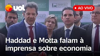 Haddad e Motta falam à imprensa sobre prioridades de pautas econômicas na Câmara; assista ao vivo