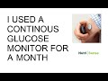 What is it like to use a continuous glucose monitor (CGM) for a month?