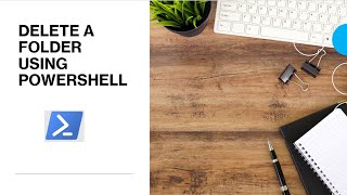 PowerShell - Delete a folder | Delete folder using PowerShell