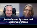 Event-Driven Systems and Agile Operations