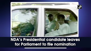 NDA’s Presidential candidate leaves for Parliament to file nomination