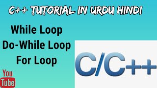 #13 While, Do-While, For loop C++ tutorial in Urdu/Hindi