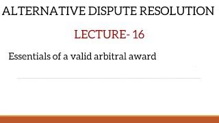 ADR|ESSENTIALS OF VALID ARBITRL AWARD |TOPIC 16|MALAYALAM CLASS