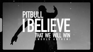 Pitbull - I Believe That We Will Win [World Anthem] (Audio Video)