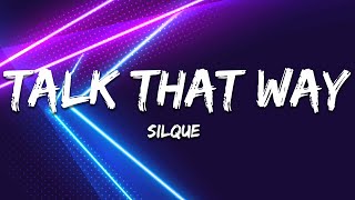 Silque - Talk That Way (Lyrics)