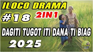 ILOCO DRAMA  2IN1 DAGITI TUGOT ITI DANA TI BIAG  - 2025 #18