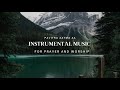 instrumental music for prayer u0026 worship times pavitra aatma aa worship prayer music