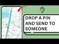 How To Drop a Pin and Send To Someone in Google Maps (Step By Step)