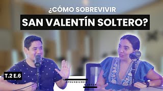 ¿Cómo sobrevivir San Valentín soltero? | Cap. 6